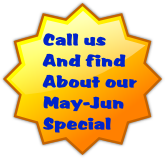 Call us 
And find 
About our
May-Jun
Special
